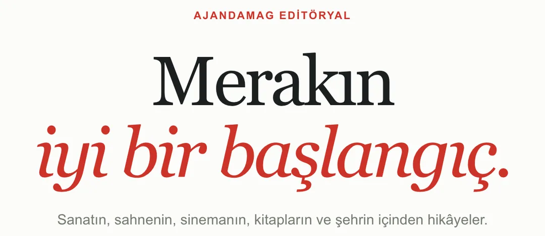 Ajandamag editöryal başlığı: “Merakın iyi bir başlangıç.”